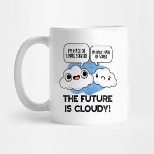 The Future Is Cloudy Funny Weather Computer Pun Mug